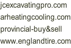 jcexcavatingpro.com arheatingcooling.com provincial-buy&sell www.englandtire.com