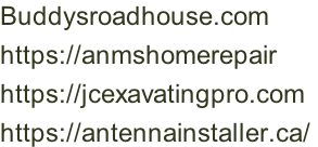 Buddysroadhouse.com  https://anmshomerepair https://jcexavatingpro.com https://antennainstaller.ca/